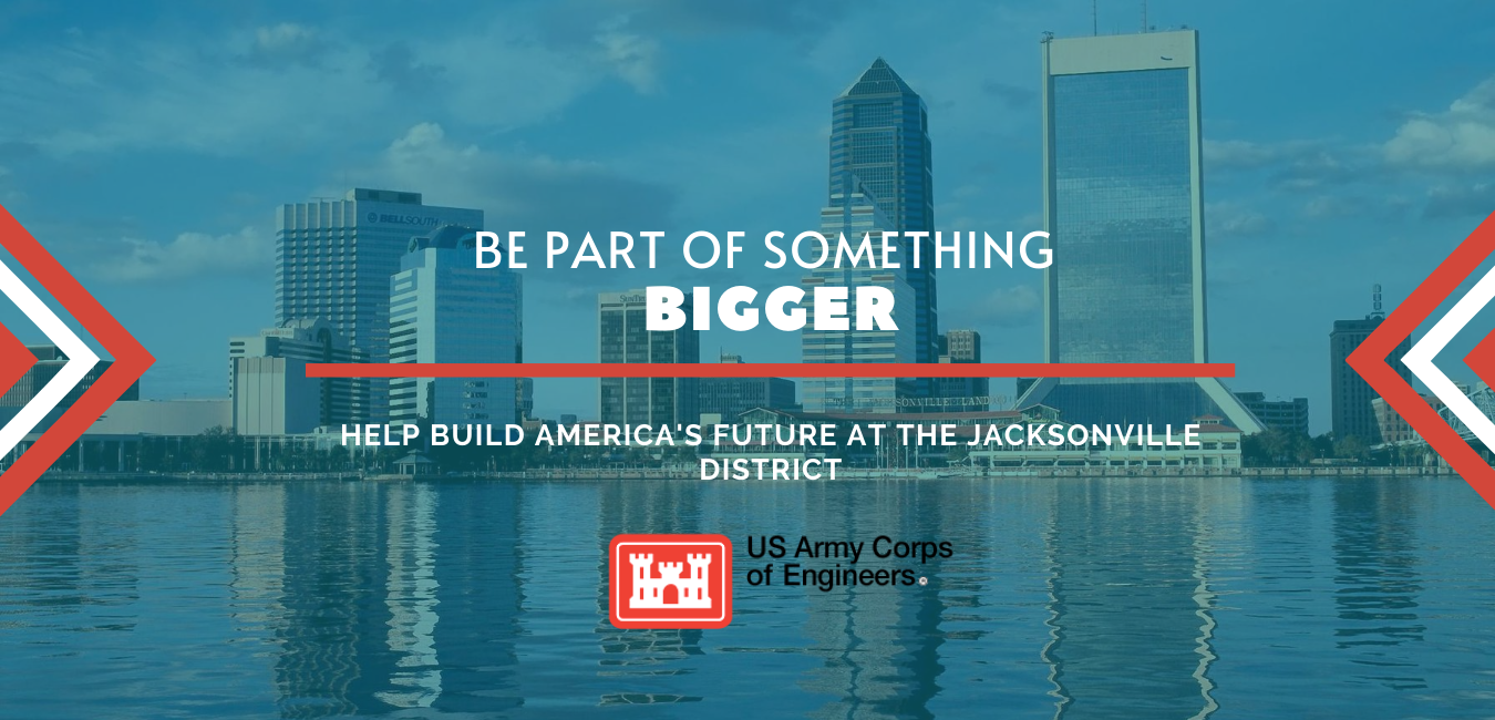 Be Part of Something Bigger, Help Build America's Future at the Jacksonville District